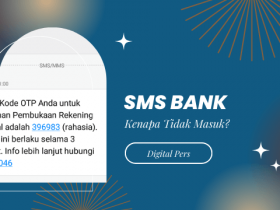 Kenapa SMS Verifikasi Bank Tidak Masuk