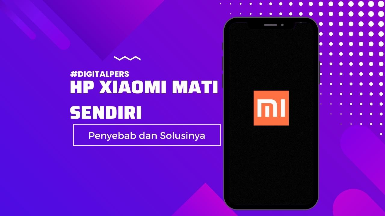 HP Xiaomi Tiba Tiba Mati Sendiri